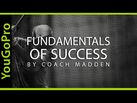 THE FUNDAMENTALS OF SUCCESS - Baseball Motivation by Coach Madden Ep. 1